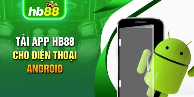 Cách tải app HB88 cho Android